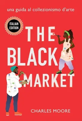 Čierny trh: Una Guida al Collezionismo d'arte - The Black Market: Una Guida al Collezionismo d'arte