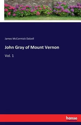 John Gray z Mount Vernonu: 1. diel - John Gray of Mount Vernon: Vol. 1
