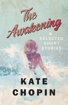 Prebudenie a vybrané poviedky - The Awakening, and Selected Short Stories