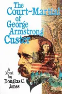 Vojenský súd Georgea Armstronga Custera - The Court-Martial of George Armstrong Custer