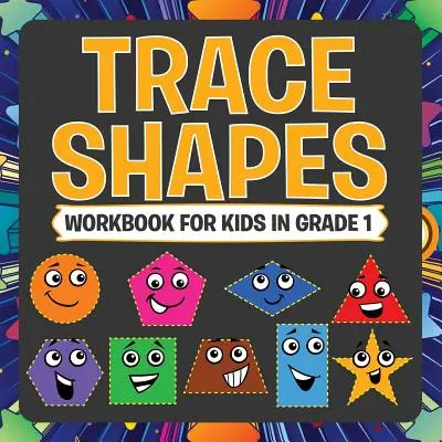 Pracovný zošit na obkresľovanie tvarov pre deti 1. ročníka ZŠ - Trace Shapes Workbook For Kids in Grade 1