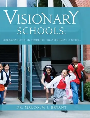 Vizionárske školy: Oslobodzovanie rizikových žiakov, premena národa - Visionary Schools: Liberating At-Risk Students, Transforming a Nation
