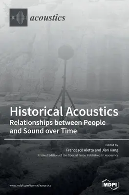 Historická akustika: Vzťahy medzi ľuďmi a zvukom v priebehu času - Historical Acoustics: Relationships between People and Sound over Time