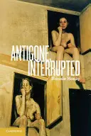 Antigona, prerušená - Antigone, Interrupted