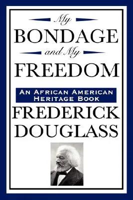 Moje otroctvo a moja sloboda (kniha o afroamerickom dedičstve) - My Bondage and My Freedom (an African American Heritage Book)