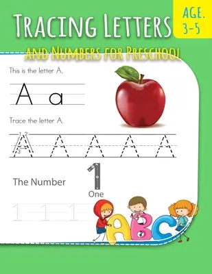 Obkresľovanie písmen a číslic pre predškolákov: Knihy aktivít pre predškolákov a deti vo veku 3-5 rokov - Tracing Letters And Numbers For Preschool: Letter Writing Practice For Preschoolers Activity Books for Kindergarten and Kids Ages 3-5