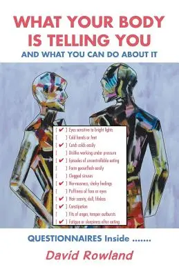 Čo vám hovorí vaše telo: A čo s tým môžete urobiť - What Your Body Is Telling You: And What You Can Do About It