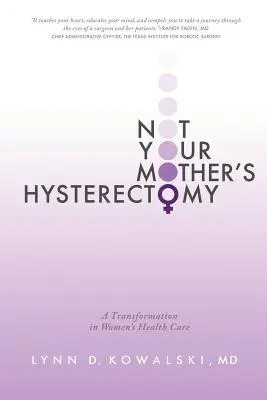 Nie je to hysterektómia vašej matky: Premena zdravotnej starostlivosti o ženy - Not Your Mother's Hysterectomy: A Transformation in Women's Health Care