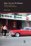 Dieťa, ty si moje náboženstvo: Ženy, gay bary a teológia pred Stonewallom - Baby, You Are My Religion: Women, Gay Bars, and Theology Before Stonewall