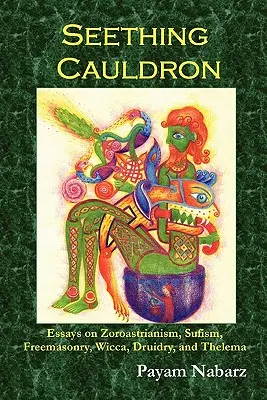Vrieci kotol: Kocúr: Eseje o zoroastrizme, sufizme, slobodomurárstve, wicce, druidstve a telematech - Seething Cauldron: Essays on Zoroastrianism, Sufism, Freemasonry, Wicca, Druidry, and Thelema
