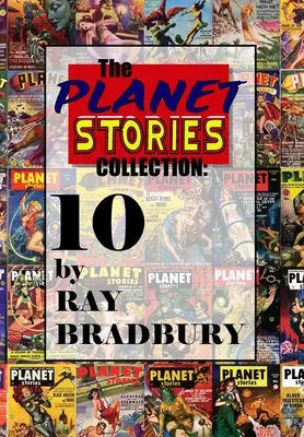Zbierka poviedok o planétach: Desať by Ray Bradbury - The Planet Stories Collection: Ten by Ray Bradbury