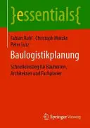 Bolo to veľmi náročné: Schnelleinstieg Fr Bauherren, Architekten Und Fachplaner - Baulogistikplanung: Schnelleinstieg Fr Bauherren, Architekten Und Fachplaner