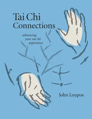 Tai Chi Connections: Vydajte sa na cestu k Tai Chi: Spojenia s Tai Chi - Tai Chi Connections: Advancing Your Tai Chi Experience