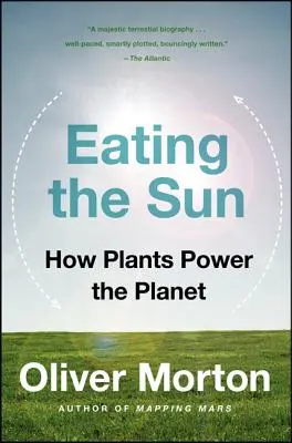 Jedenie slnka: Ako rastliny poháňajú planétu - Eating the Sun: How Plants Power the Planet