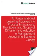 Organizačný prístup k inováciám procesov: Rozsah a rozsah šírenia a prijatia v systémoch manažérskeho účtovníctva - Organizational Learning Approach to Process Innovations: The Extent and Scope of Diffusion and Adoption in Management Accounting Systems