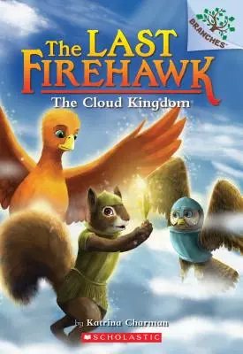 Kráľovstvo mrakov: (Posledný Firehawk #7), 7 - The Cloud Kingdom: A Branches Book (the Last Firehawk #7), 7