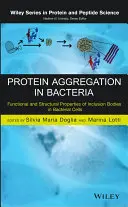 Agregácia proteínov v baktériách: Funkčné a štrukturálne vlastnosti inkluzívnych telies v bakteriálnych bunkách - Protein Aggregation in Bacteria: Functional and Structural Properties of Inclusion Bodies in Bacterial Cells