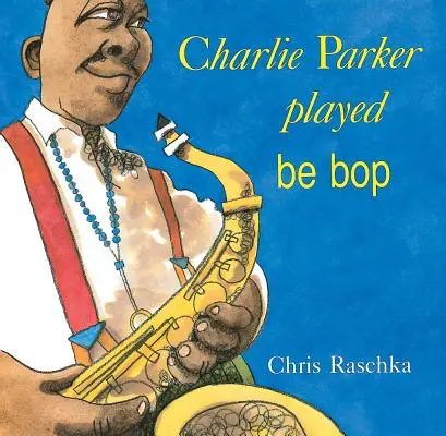 Charlie Parker hral Be Bop - Charlie Parker Played Be Bop