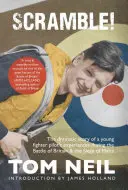 Scramble: Dramatický príbeh o zážitkoch mladého stíhacieho pilota počas bitky o Britániu a obliehania Malty - Scramble: The Dramatic Story of a Young Fighter Pilot's Experiences During the Battle of Britain & the Siege of Malta