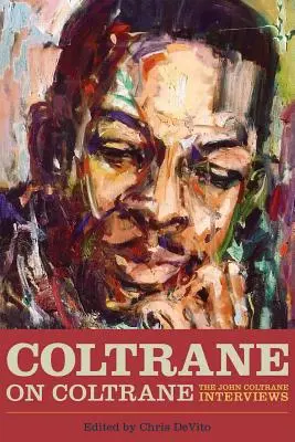 Coltrane on Coltrane: Rozhovory s Johnom Coltranom - Coltrane on Coltrane: The John Coltrane Interviews