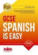 Španielčina na GCSE je jednoduchá: Absolvujte skúšku zo španielčiny na GCSE jednoduchým spôsobom s touto jedinečnou príručkou - GCSE Spanish is Easy: Pass Your GCSE Spanish the Easy Way with This Unique Guide