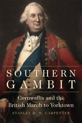 Južný gambit, zväzok 65: Cornwallis a britský pochod na Yorktown - Southern Gambit, Volume 65: Cornwallis and the British March to Yorktown