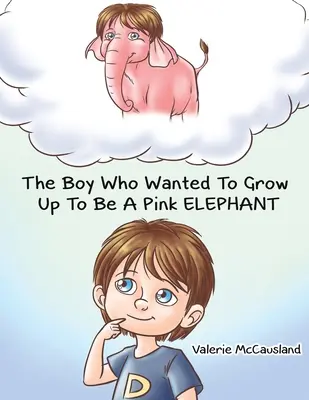 Chlapec, ktorý chcel vyrásť na ružového slona - The Boy Who Wanted to Grow Up to Be a Pink Elephant