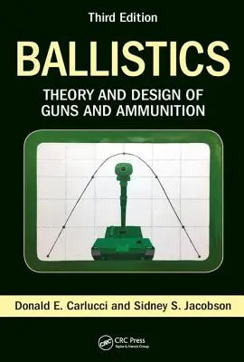 Balistika: Teória a konštrukcia zbraní a streliva, tretie vydanie - Ballistics: Theory and Design of Guns and Ammunition, Third Edition
