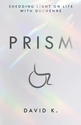 Prism: Svetlo na život s Duchennom - Prism: Shedding Light on Life with Duchenne