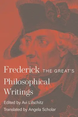 Filozofické spisy Fridricha Veľkého - Frederick the Great's Philosophical Writings