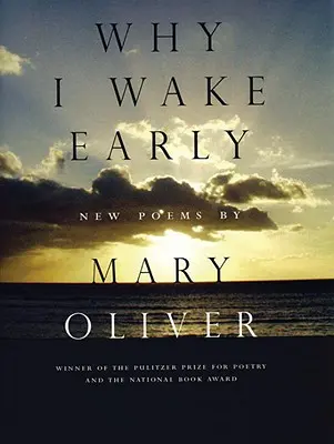 Prečo vstávam skoro: Nové básne - Why I Wake Early: New Poems