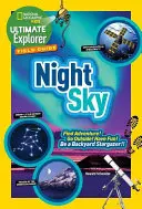 Príručka pre objaviteľov v teréne: Nočná obloha: Nájdite dobrodružstvo! Choďte von! Bavte sa! Buď dvorným hvezdárom! - Ultimate Explorer Field Guide: Night Sky: Find Adventure! Go Outside! Have Fun! Be a Backyard Stargazer!