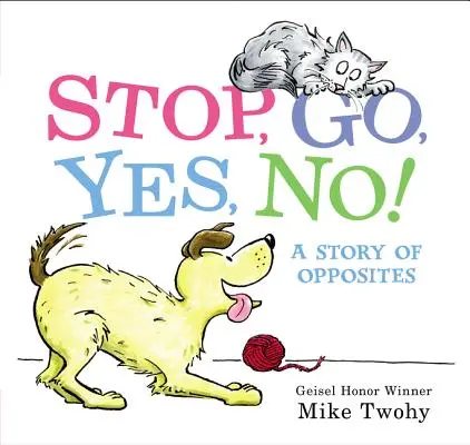 Zastav sa, choď, áno, nie! Príbeh o protikladoch - Stop, Go, Yes, No!: A Story of Opposites