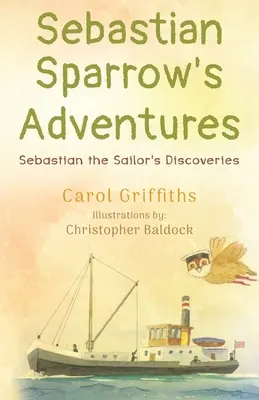 Dobrodružstvá Sebastiana Sparrowa: Sebastián, námorník a jeho objavy - Sebastian Sparrow's Adventures: Sebastian the Sailor's Discoveries