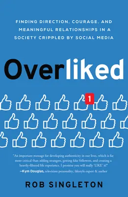 Nadmieru obľúbené: Vydanie knihy: Nájsť smer, odvahu a zmysluplné vzťahy v spoločnosti ochromenej sociálnymi médiami - Overliked: Finding Direction, Courage, and Meaningful Relationships in a Society Crippled by Social Media