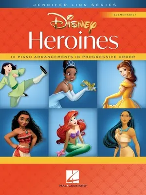 Disneyho hrdinky: Jennifer Linn Series Elementary+: 10 klavírnych úprav v postupnom poradí - Disney Heroines: 10 Piano Arrangements in Progressive Order - Jennifer Linn Series Elementary+: 10 Piano Arrangements in Progressive Order