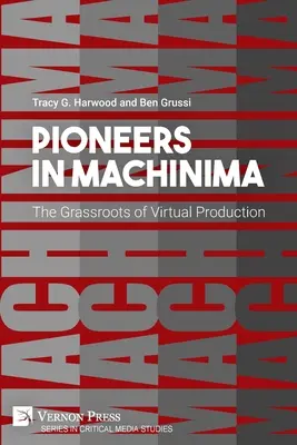 Pionieri v Machinime: základ virtuálnej produkcie (Pioneers in Machinima: The Grassroots of Virtual Production) - Pioneers in Machinima: The Grassroots of Virtual Production
