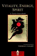 Vitalita, energia, duch: Taoistická príručka - Vitality, Energy, Spirit: A Taoist Sourcebook
