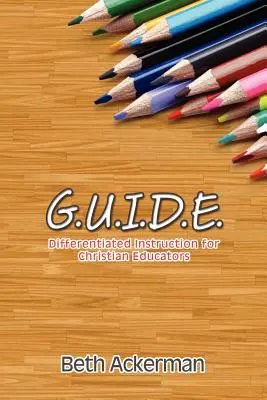 G.U.I.D.E. Diferencovaná výučba pre kresťanských pedagógov - G.U.I.D.E. Differentiated Instruction for Christian Educators