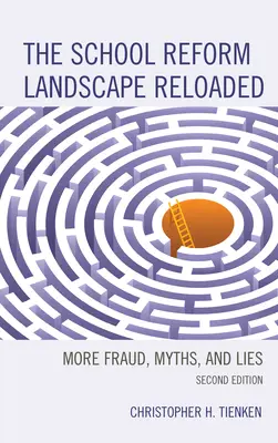 The School Reform Landscape Reloaded: Ďalšie podvody, mýty a lži, 2. vydanie - The School Reform Landscape Reloaded: More Fraud, Myths, and Lies, 2nd Edition