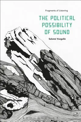 Politická možnosť zvuku: Fragmenty počúvania - The Political Possibility of Sound: Fragments of Listening