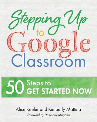 Krok vpred k učebni Google: 50 krokov pre začiatočníkov, ako začať - Stepping Up to Google Classroom: 50 Steps for Beginners to Get Started