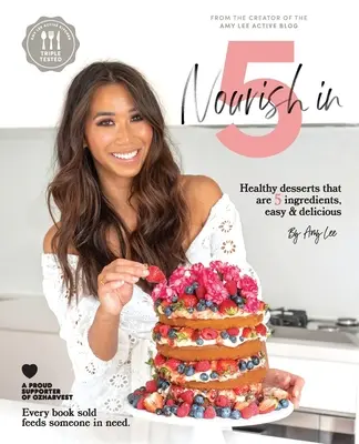 Výživa za 5: Zdravé dezerty, ktoré obsahujú 5 ingrediencií, sú jednoduché a chutné - Nourish In 5: Healthy desserts that are 5 ingredients, easy & delicious