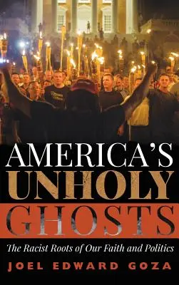 Americkí nesvätí duchovia: Rasistické korene našej viery a politiky - America's Unholy Ghosts: The Racist Roots of Our Faith and Politics