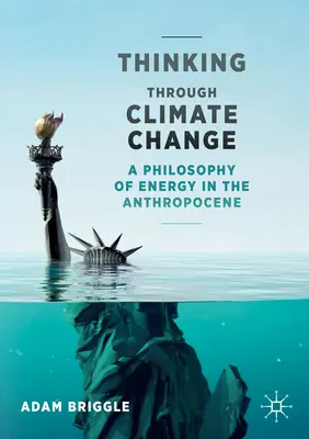 Premýšľanie o zmene klímy: Filozofia energie v antropocéne - Thinking Through Climate Change: A Philosophy of Energy in the Anthropocene