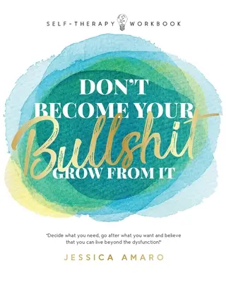Nestávajte sa svojím bullshitom: Vyrastaj z nej - Don't Become Your Bullshit: Grow From It