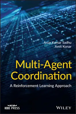 Koordinácia viacerých agentov: A Reinforcement Learning Approach - Multi-Agent Coordination: A Reinforcement Learning Approach