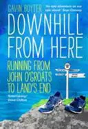 Odtiaľto dolu kopcom: Beh z John O'Groats na Land's End - Downhill from Here: Running from John O'Groats to Land's End