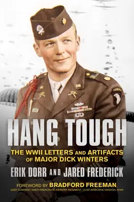 Vydržať: Listy a artefakty majora Dicka Wintersa z druhej svetovej vojny - Hang Tough: The WWII Letters and Artifacts of Major Dick Winters