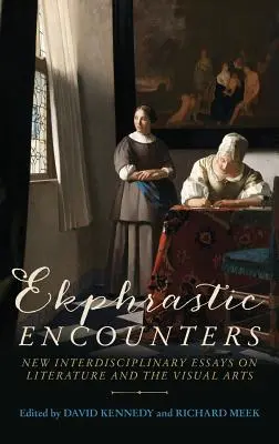 Ekfrastické stretnutia: Nové interdisciplinárne eseje o literatúre a výtvarnom umení - Ekphrastic Encounters: New Interdisciplinary Essays on Literature and the Visual Arts